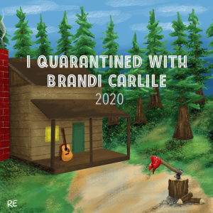 I quarantined with Brandi Carlile